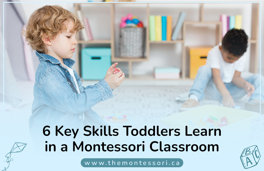 6 Key Skills Toddlers Learn in a Montessori Classroom