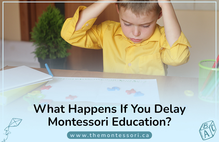 What Happens If You Delay Montessori Education?