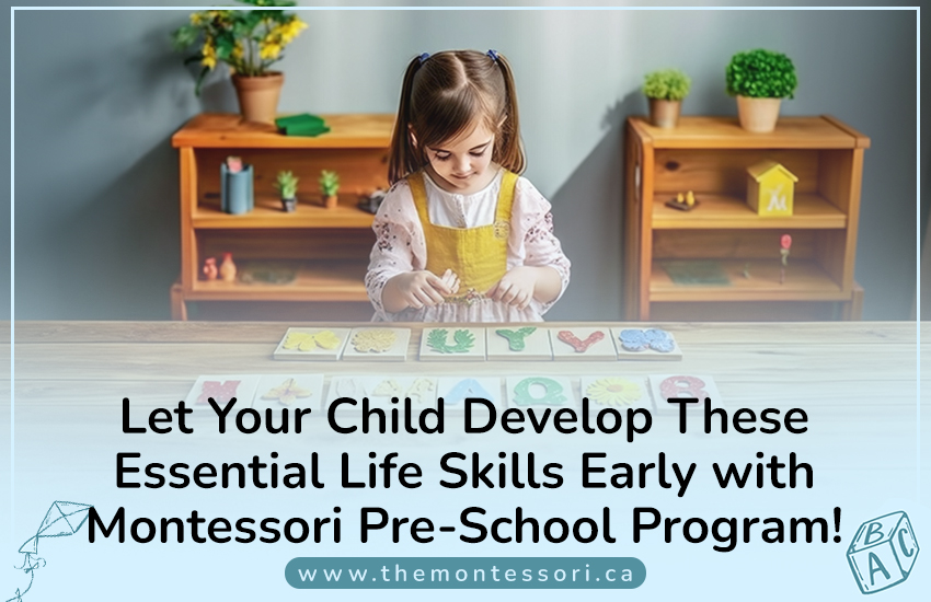 Let Your Child Develop These Essential Life Skills Early with the Montessori Pre-School Program!