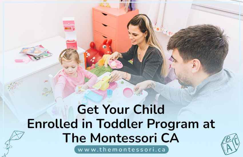 Get Your Child Enrolled in a Toddler Program at The Montessori CA