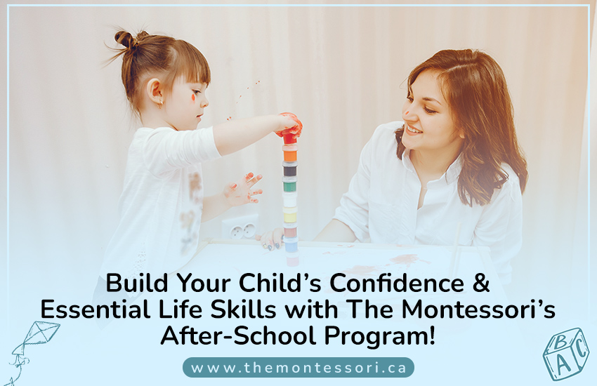 Build Your Child's Confidence & Essential Life Skills with The Montessori's After-School Program