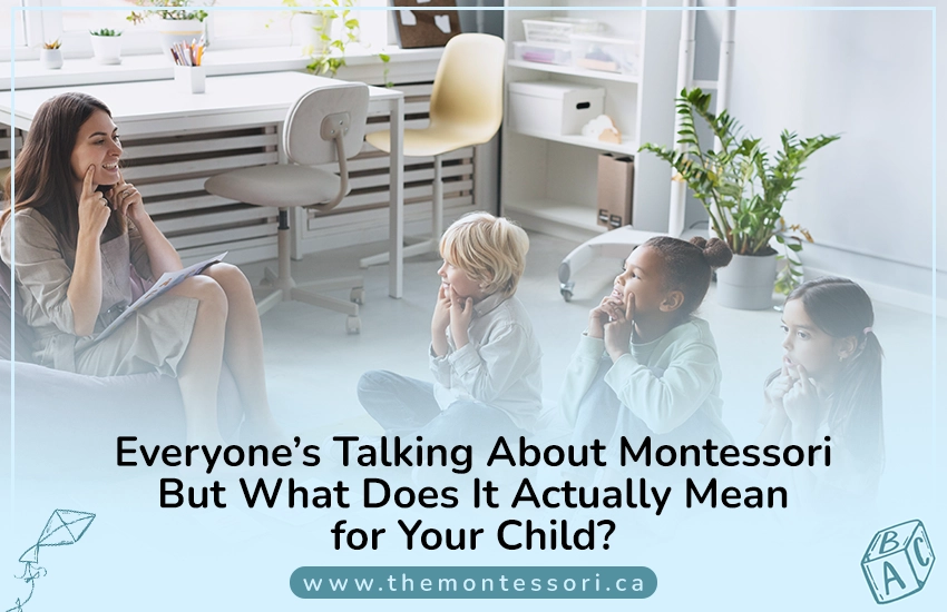 Everyone's Talking About Montessori — But What Does It Actually Mean for Your Child?