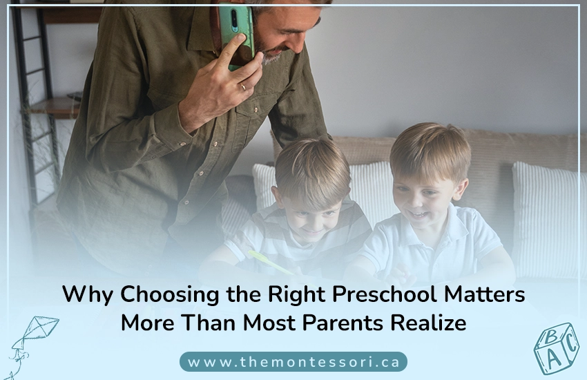 Why Choosing the Right Preschool Matters More Than Most Parents Realize