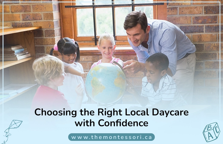 Choosing the Right Local Daycare with Confidence